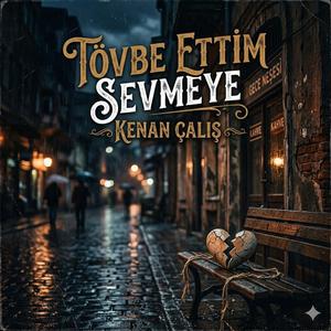 Tövbe ettim sevmeye
