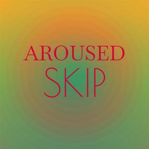 Aroused Skip