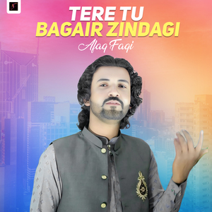 Tere Tu Bagair Zindagi