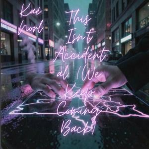 This Isn’t Accidental (We Keep Coming Back)