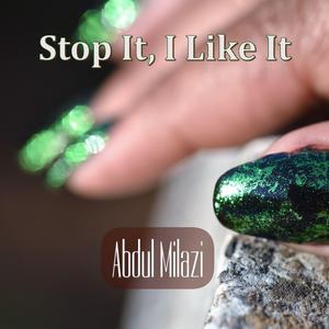 Stop It, I Like It