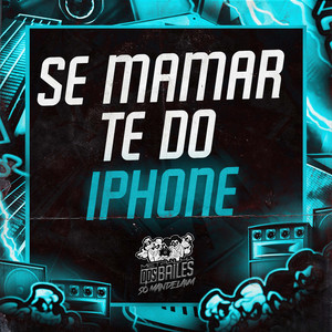 Se Mamar Te do Iphone