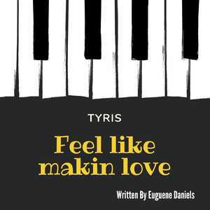 Feel like makin love