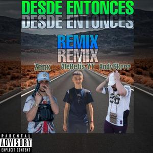 Desde Entonces Remix (feat. Zenx & Andyskr) (REMIX)