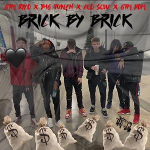 Brick by Brick (feat. Ceo Stew, Big Punch & GTM Dom)