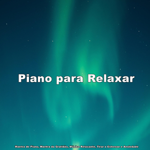 Piano Relaxante e Angelical para Remover Energias Negativas