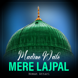 Madine Wale Mere Lajpal