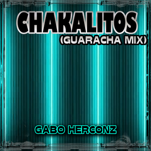 Chakalitos (Guaracha Mix)