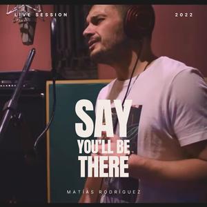 Say You'll Be There (Live Session 2022)