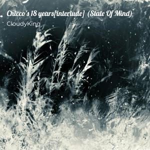 Chicco's 18 Years [Interlude] (State of Mind)