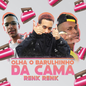 Renk Renk - Olha o Barulinho da Cama