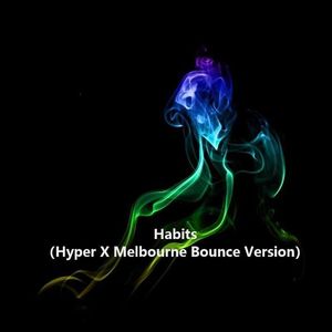 Tove Lo-Habits（Hyper X Melbourne Bounce Version）