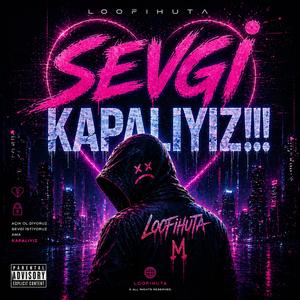 Sevgi Kapalıyız