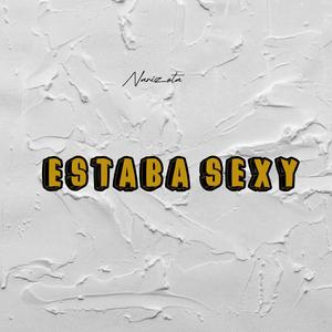 Estaba Sexy