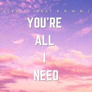 You're All I Need (feat. K.R.W.N.)
