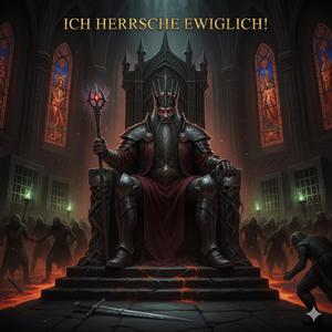 Ich herrsche Ewiglich!