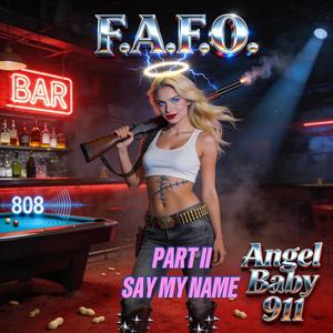 F.A.F.O. SAY MY NAME