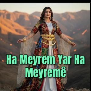 Ha Meyrem Yar Ha Meyremê
