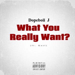 What You Really Want (feat. KAZI)