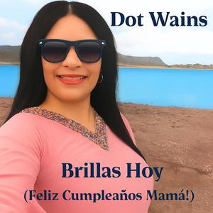 Brillas Hoy (Feliz Cumpleaños Mamá)