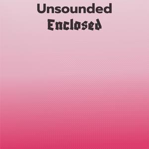 Unsounded Enclosed