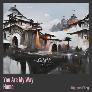 You Are My Way Home