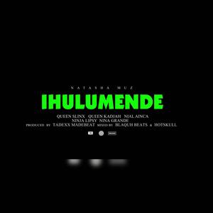 iHulumende (feat. Queen Slinx, Queen Kadjah, Nail Ainca, Ninja lipsy & Nina Grande)