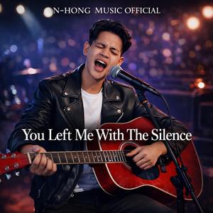 You Left Me With The Silence – N-Hong Music Official | Official Music Video