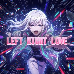 LEFT RIGHT LOVE (feat. 重音テト)