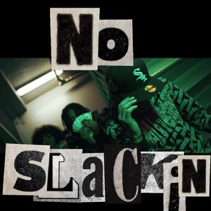 No Slackin