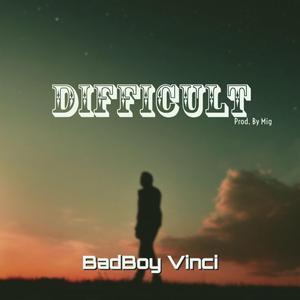 Difficult (feat. Badboy Vinci)