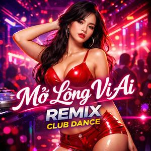 Mở Lòng Vì Ai (Remix)