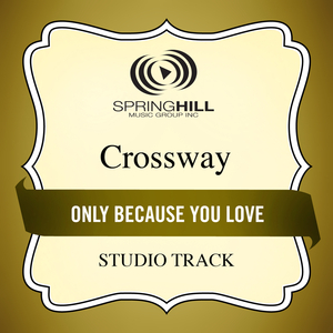 Only Because You Love (Medium Key Performance Track With Background Vocals)