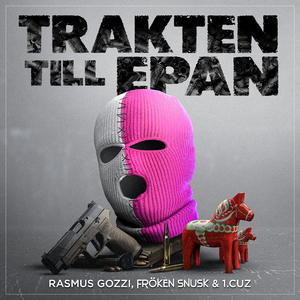 TRAKTEN TILL EPAN (feat 1.Cuz & FRÖKEN SNUSK)