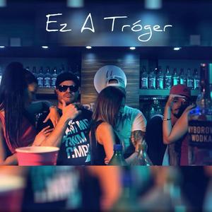 Ez a Tróger (feat. Scarfo)