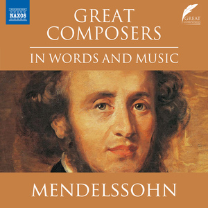 Great Composers in Words and Music - Felix Mendelssohn:Ten years after the premiere of St. Paul, Mendelssohn turned his attention once again to the genre of the oratorio: the result was Elijah…