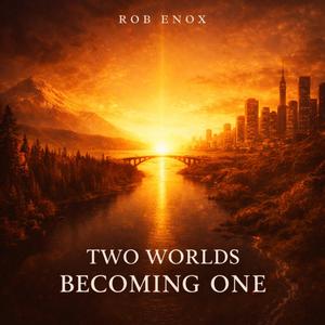 Two Worlds Becoming One