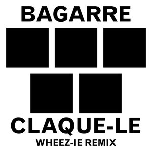 Claque-le (Wheez-ie Remix)