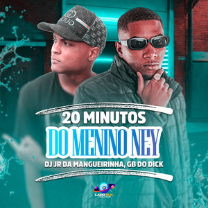 20 Minutos do Menino Ney [Baile da Arabia]