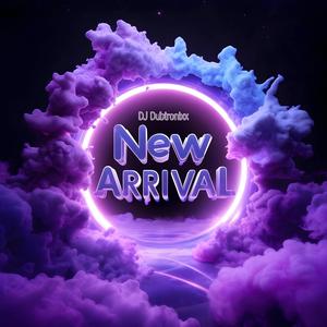 New Arrival (feat. DJ Dubtronixx)
