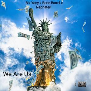 We Are Us (feat. Bane Barrel & Nephateri)