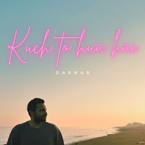 Kuch To Hua Hai
