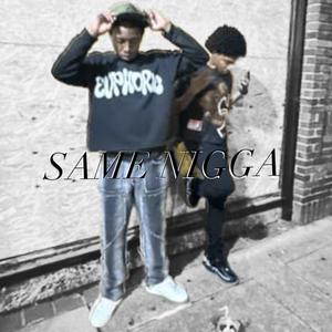 SAME NIGGA
