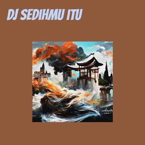 Dj Sedihmu Itu
