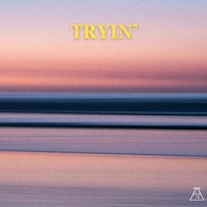 Tryin'