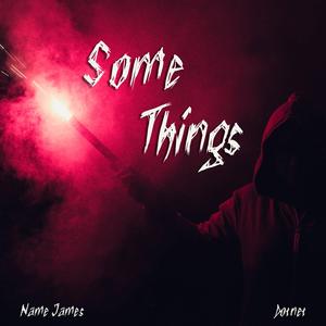 Some Things (feat. Name James & Dotnet)