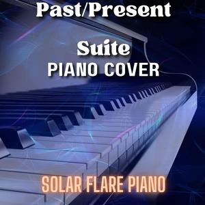 Past/Present Suite (Piano Cover)
