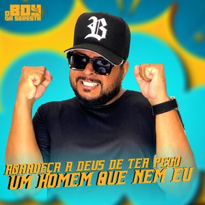 Agradeça a Deus de Ter Pego um Homem Que Nem Eu