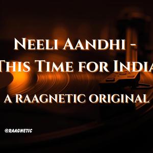 Neeli Aandhi (This Time for India)
