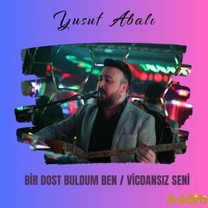 Bir Dost Buldum Ben Vicdansız Seni
